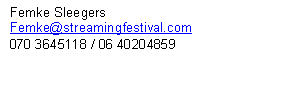 Tekstvak: Femke Sleegers
Femke@streamingfestival.com
070 3645118 / 06 40204859
